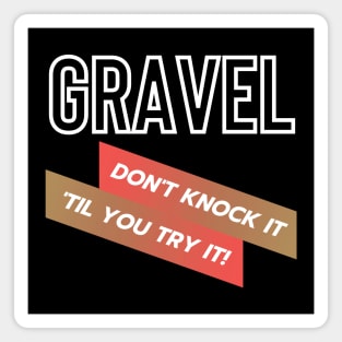 GRAVEL RIDING - GRAVEL CYCLING T-SHIRTS / GRAVEL CYCLING GIFTS Magnet